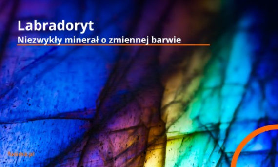 Labradoryt - niezwykły minerał o zmiennej barwie i efekcie labradorescencji