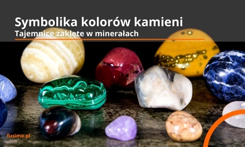 Symbolika kolorów kamieni naturalnych w ezoteryce: Tajemnice zaklęte w minerałach