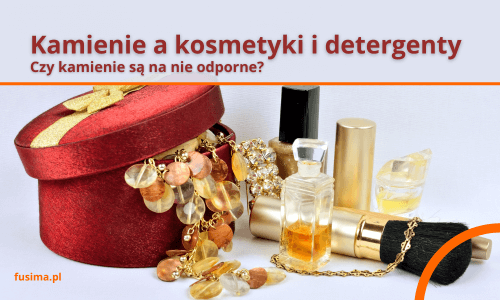 Kamienie a kosmetyki i detergenty