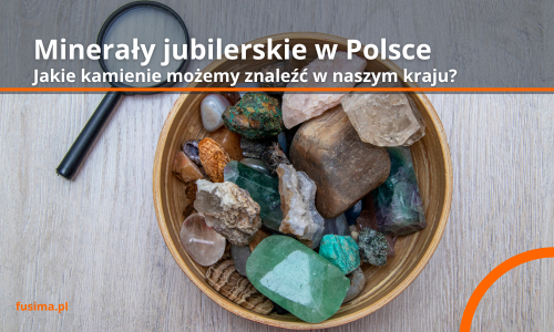Minerały jubilerskie występujące w Polsce