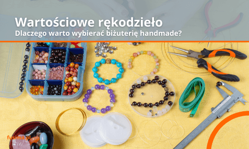 Dlaczego warto wybierać biżuterię handmade?