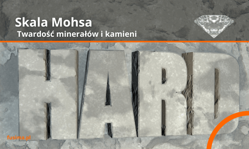 Skala Mohsa - twardość minerałów i kamieni