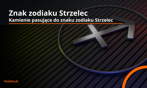 Strzelec znak zodiaku i pasujące kamienie