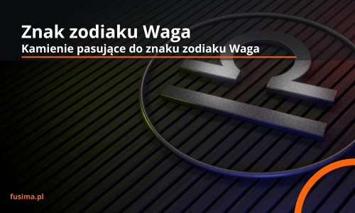 Waga znak zodiaku i pasujące kamienie